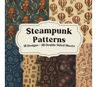 Steampunk Patterns Scrapbook Paper for Junk Journals, Collage, Card Making, and Paper Crafts: Vintage industrial decorative pages for cutting, layering, backgrounds, and creative reuse