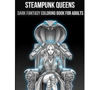 STEAMPUNK QUEENS: Dark Fantasy Coloring Book For Adults (Women of Power Coloring Series)