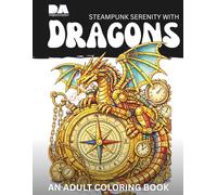 Steampunk Serenity with Dragons: An Adult Coloring Book (Fanciful Figures Coloring Books)