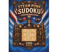 Steampunk Sudoku: Stars & Gears Edition: 100 Patriotic Sudoku Puzzles with American Steampunk Frames, USA Symbols, and 4th of July Inspired Designs