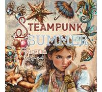 Steampunk Summer Ephemera: Vintage Cut-Outs for Junk Journals, Scrapbooking & Collage Art (Over 100 Whimsical Victorian-Inspired Pages)