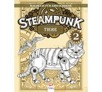 Steampunk Tiere 2: Malbuch für Erwachsene