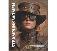 Steampunk Woman Headshot Portraits Ephemera Book: 20 Steampunk-Inspired Surreal Female Portraits & 20 Background Pages for Collage Art, Scrapbooks, Junk Journals & Mixed Media Crafts