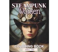 Steampunk Women Coloring Book: Intricate Steampunk Female Portraits for Stress Relief, Relaxation, and Creative Fun