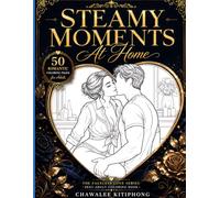 Steamy Moment at Home: A Sexy Adult Coloring Book Featuring Romantic Couples and Intimate Home Scenes (The Faceless Love Series)