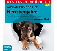 Steck,Johannes - Herrchenjahre: Vom Glück, einen ungezogenen Hund zu haben. Das Taschenhörbuch