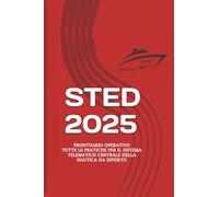STED 2025: PRONTUARIO OPERATIVO - TUTTE LE PRATICHE PER IL SISTEMA TELEMATICO CENTRALE DELLA NAUTICA DA DIPORTO (FORMAZIONE NAUTICA)