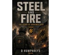 STEEL AND FIRE: The Story of Ukraine’s Azov (Ukraine)