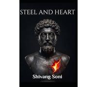 Steel and Heart: The integration of the four masculine forces: King, Warrior, Magician, Lover