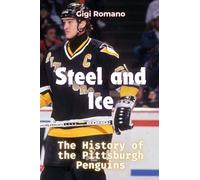 Steel and Ice: The History of the Pittsburgh Penguins