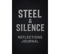 Steel and Silence: Reflection Journal