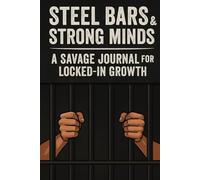 Steel Bars & Strong Minds: A Savage Journal for Locked-In Growth