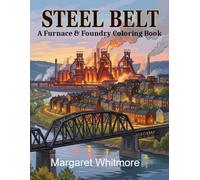 Steel Belt: A Furnace & Foundry Coloring Book: Therapeutic Activity Book with Steel Mill and River Valley Scenes from the 1950s-1970s for Alzheimer's