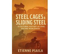 Steel Cages & Sliding Steel: A Cultural History of Oval Racing Worldwide