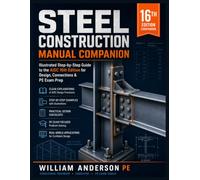 Steel Construction Manual Companion: Illustrated Step-by-Step Guide to the AISC 16th Edition for Design, Connections & PE Exam Prep