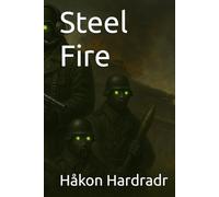 Steel Fire (The War for the Adamite Throne First Age)