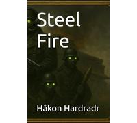 Steel Fire (The War for the Adamite Throne First Age)