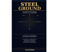 Steel Ground: The Financial Survival Strategies for Investors in an Unstable World - Plus Real-Life Readiness for Conflict, Crisis, and Disruption