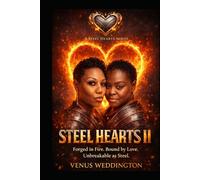 STEEL HEARTS II: Forged in Fire. Bound by Love. Unbreakable as Steel.