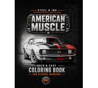 Steel & Ink: American Muscle Classic Car Coloring Book for Alcohol Markers: 50 Bold and Easy Automotive Scenes for Adults; Features Vintage Trucks, Muscle Cars, and Industrial Workshops