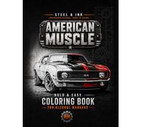 Steel & Ink: American Muscle Classic Car Coloring Book for Alcohol Markers: 50 Bold and Easy Automotive Scenes for Adults; Features Vintage Trucks, Muscle Cars, and Industrial Workshops