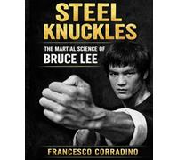 Steel Knuckles - The Martial Science of Bruce Lee