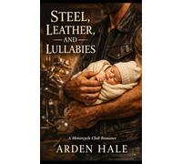 Steel, Leather, and Lullabies: Steel & Leather MC Universe