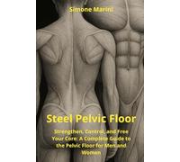 Steel Pelvic Floor: Strengthen, Control, and Free Your Core: A Complete Guide to the Pelvic Floor for Men and Women (Wu Tao Life Library)