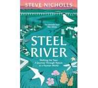 Steel River: Walking the Tees - A Journey Through Nature in a Human World