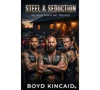 Steel & Seduction: An Iron Fangs MC Trilogy: A Steamy Omegaverse Motorcycle Club Romance (Steel & Seduction: An Omegaverse MC Romance)
