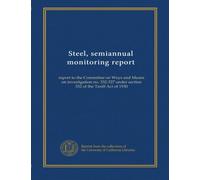 Steel, semiannual monitoring report (1993 no.1): report to the Committee on Ways and Means on investigation no. 332-327 under section 332 of the Tariff Act of 1930
