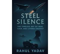 Steel Silence: The Timeless Art of War, Calm, and Layered Strategy