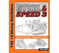 Steel & Speed Vol. 3: Heavy Construction & Industrial Machine Coloring Book for Adults - Bulldozers, Excavators, Loaders & More