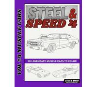Steel & Speed - Volume 4: Muscle Cars: 50 Legendary Muscle Cars to Color