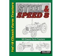 Steel & Speed Volume 8: Classic Farm Tractors: 50 Detailed Coloring Pages for Kids, Teens, and Adults