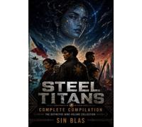 Steel Titan Complete Collection: The Definitive Nine-Volume Collection