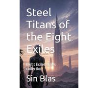 Steel Titans of the Eight Exiles: Eight Exiles series collection