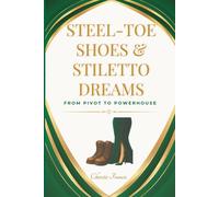 Steel-Toe Shoes and Stiletto Dreams: From Pivot to Powerhouse