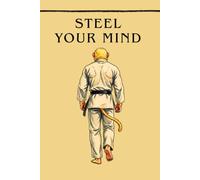 Steel Your Mind: A Field Guide to Performing When It Actually Counts