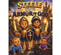 Steele and Zion Learn The Armor of God: A Christian Picture Book for Kids Based on Ephesians 6 (Steele's Little Bible Lessons)