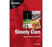 Steely Dan: The Music of Walter Becker & Donald Fagen: Every Album, Every Song (On Track)