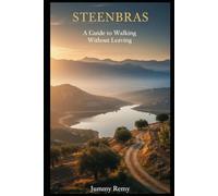 STEENBRAS: A GUIDE TO WALKING WITHOUT LEAVING (Essential Travel Guides for Smart Explorers)