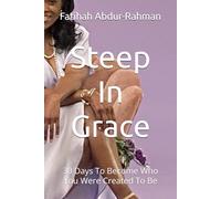 Steep In Grace: 30 Days To Become Who You Were Created To Be
