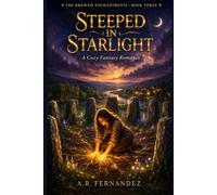 Steeped in Starlight: A Cozy Fantasy Romance (Slow Burn, Magical Bakery, Emotional Healing) (The Brewed Enchantments)