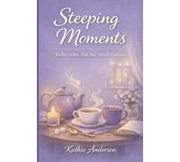 Steeping Moments: A gentle story of life, mood, and the tea we reach for along the way.