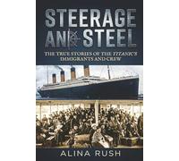 Steerage and Steel: True Stories of Titanic's Immigrants and Crew (Fault Lines)