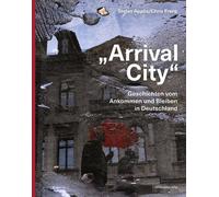 Stefan Applis C „Arrival City“: Geschichten vom Ankommen und Bleib (Tapa blanda)