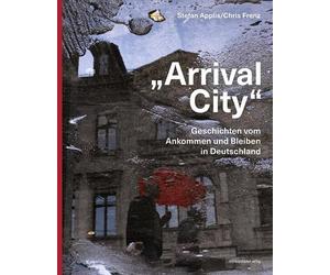 Stefan Applis C „Arrival City“: Geschichten vom Ankommen und Bleib (Tapa blanda)