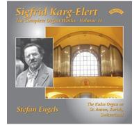 Stefan Engels - Sigfrid Karg-Elert: The Complete Organ Works Volume 11 / The Kuhn Organ of St.Anton, Zurich, Switzerland
