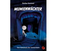 Stefan Gemmel Mumienwächter: Das Geheimnis der alten Geisterbahn ( (Tapa blanda)